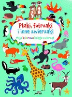 Książka Ptaki, futrzaki i inne zwierzaki. Moja kolorowa księga zwierząt Wyd. Jedność