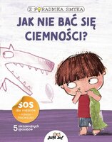 Książka Z poradnika smyka. Jak nie bać się ciemności? Wyd. Jedność