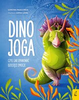 Książeczka Dino joga, czyli jak opanować dziecięce emocje