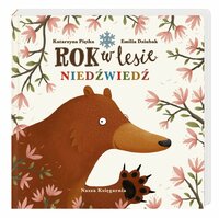 Książka dla najmłodszych Rok w lesie Niedźwiedź Nasza Księgarnia